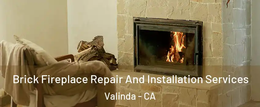  Brick Fireplace Repair And Installation Services Valinda - CA