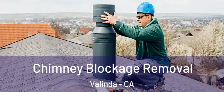  Chimney Blockage Removal Valinda - CA
