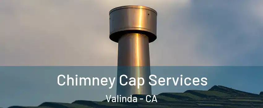  Chimney Cap Services Valinda - CA