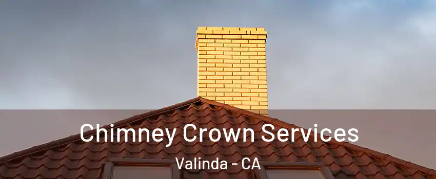 Chimney Crown Services Valinda - CA