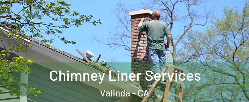  Chimney Liner Services Valinda - CA