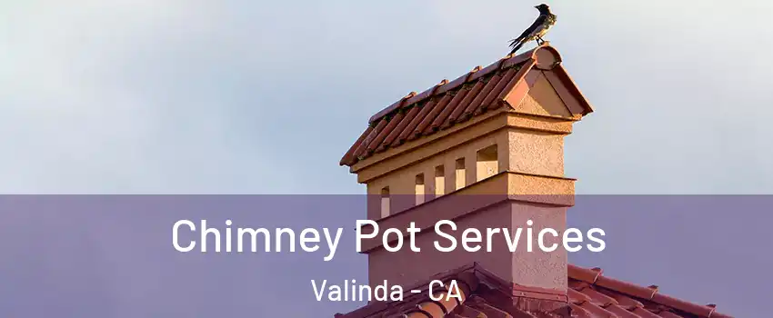  Chimney Pot Services Valinda - CA