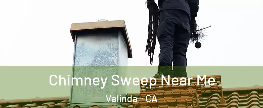  Chimney Sweep Near Me Valinda - CA