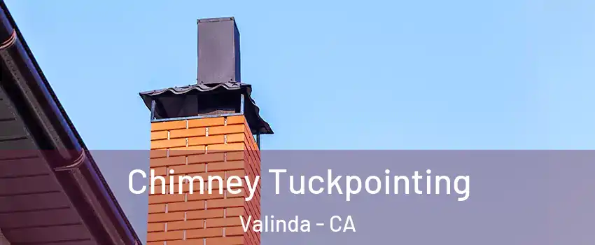  Chimney Tuckpointing Valinda - CA