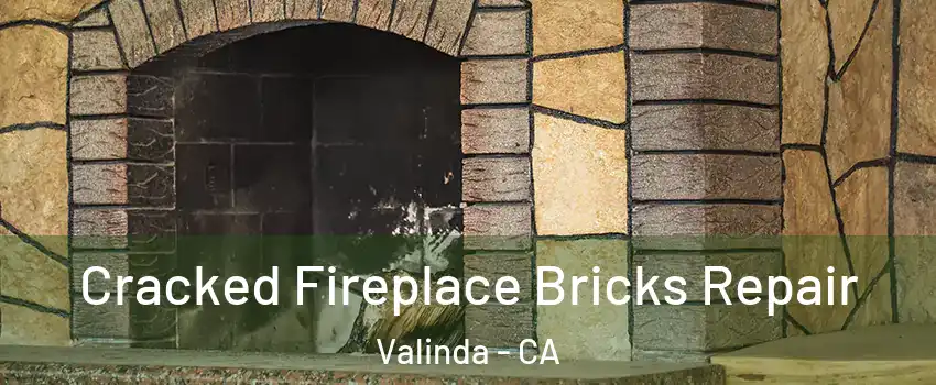  Cracked Fireplace Bricks Repair Valinda - CA