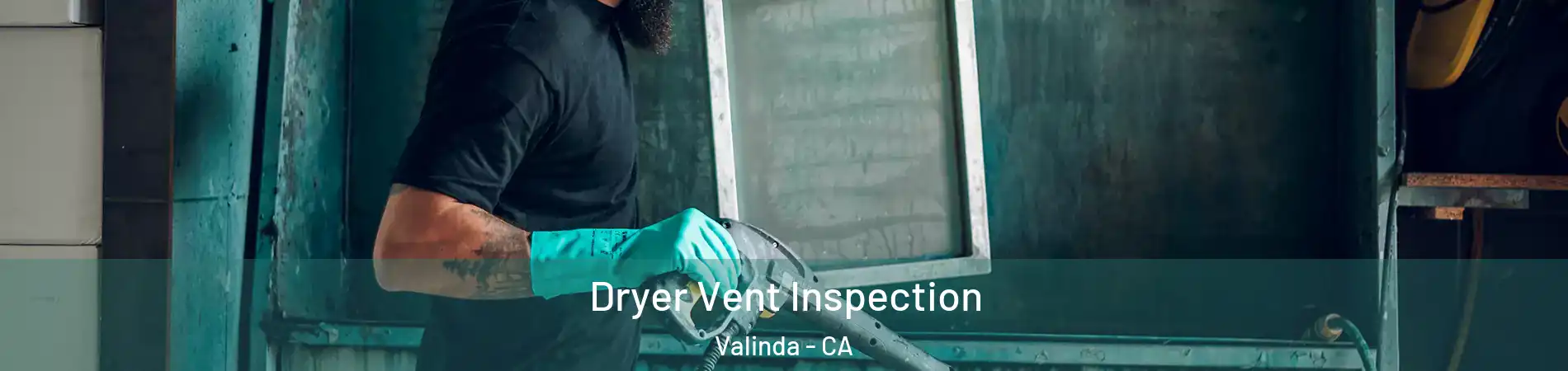  Dryer Vent Inspection Valinda - CA