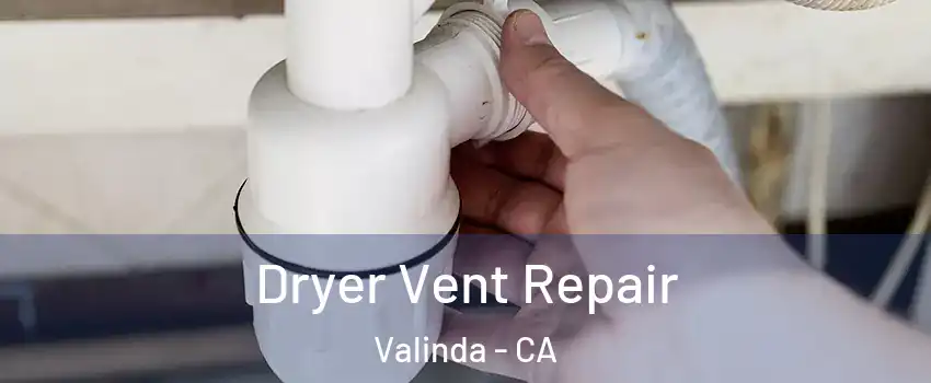  Dryer Vent Repair Valinda - CA