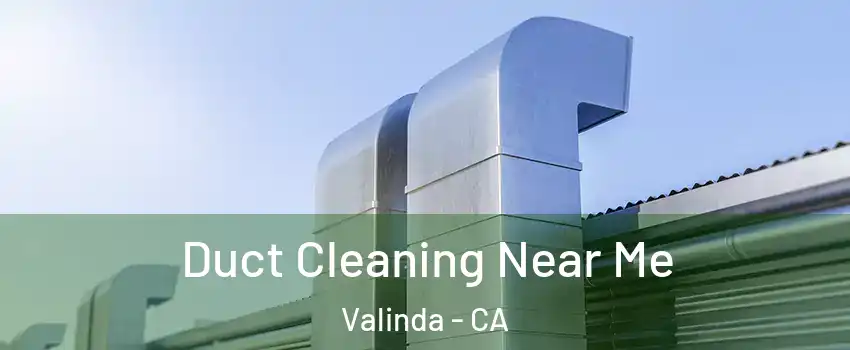  Duct Cleaning Near Me Valinda - CA