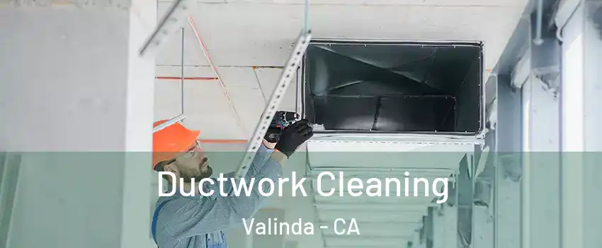  Ductwork Cleaning Valinda - CA
