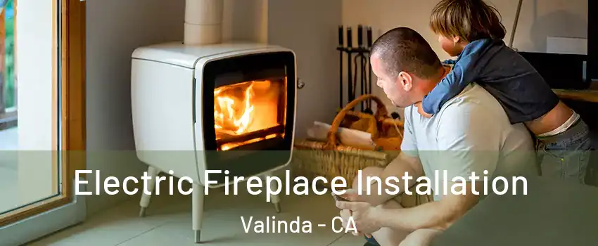  Electric Fireplace Installation Valinda - CA