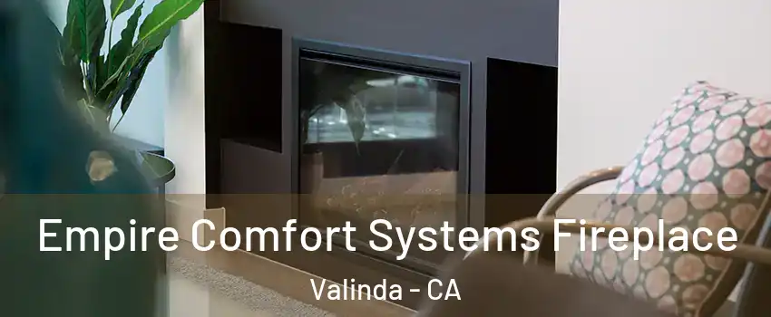  Empire Comfort Systems Fireplace Valinda - CA
