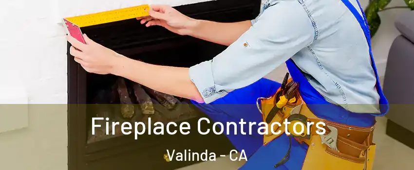  Fireplace Contractors Valinda - CA