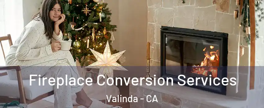  Fireplace Conversion Services Valinda - CA