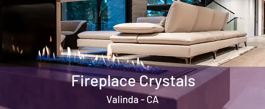  Fireplace Crystals Valinda - CA