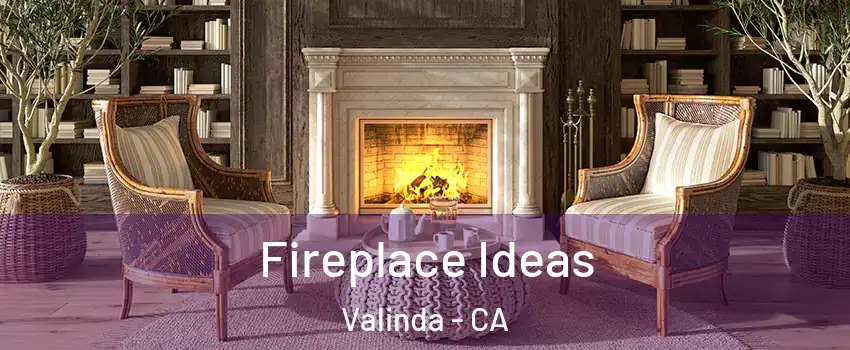  Fireplace Ideas Valinda - CA