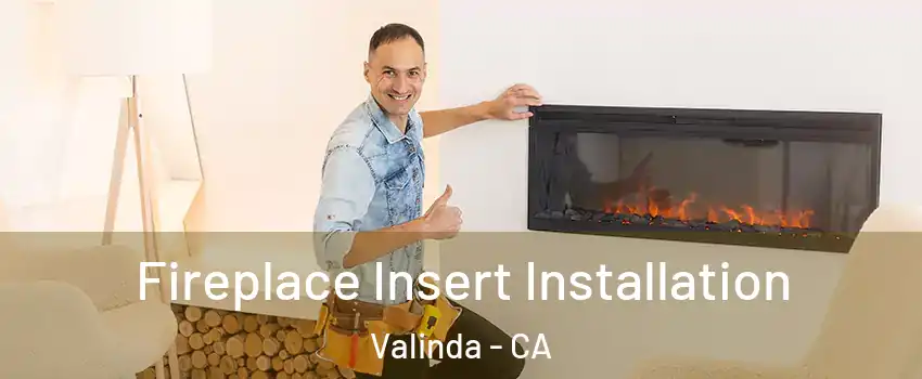  Fireplace Insert Installation Valinda - CA