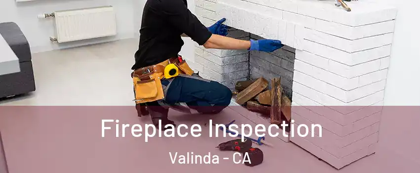  Fireplace Inspection Valinda - CA