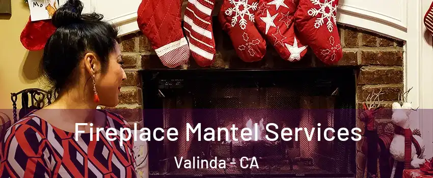  Fireplace Mantel Services Valinda - CA