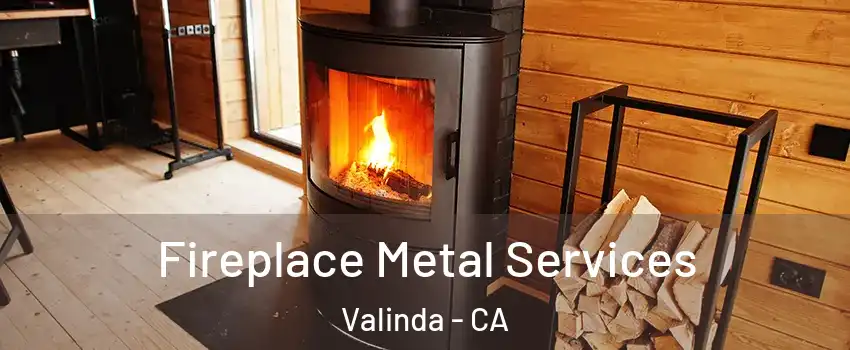Fireplace Metal Services Valinda - CA