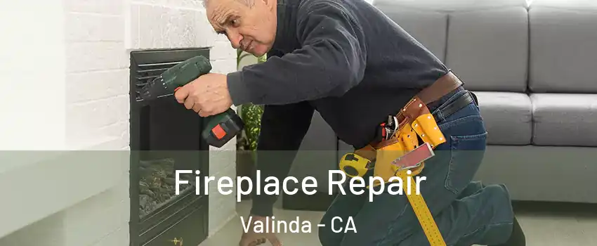  Fireplace Repair Valinda - CA