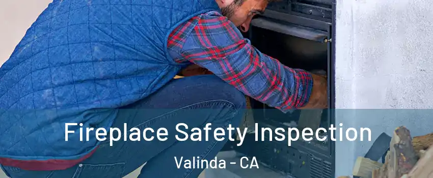  Fireplace Safety Inspection Valinda - CA
