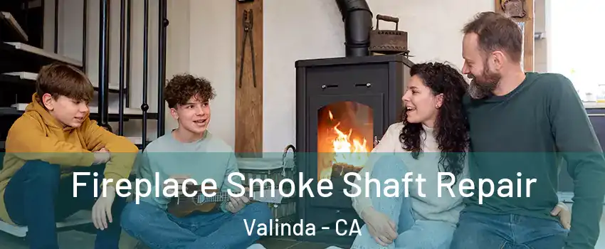 Fireplace Smoke Shaft Repair Valinda - CA