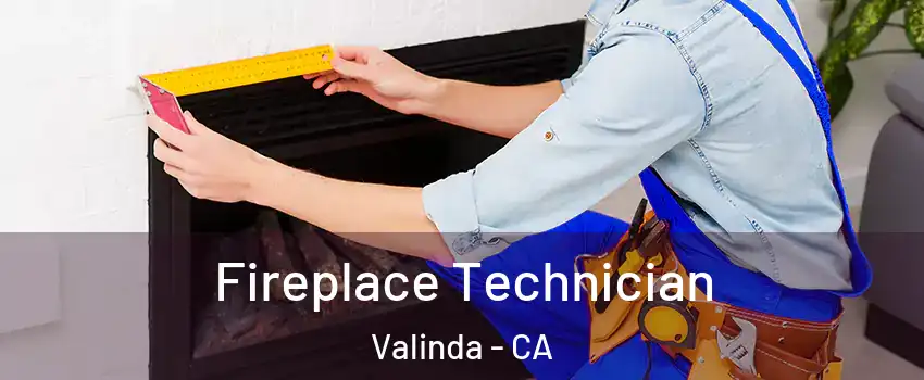  Fireplace Technician Valinda - CA