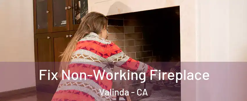  Fix Non-Working Fireplace Valinda - CA