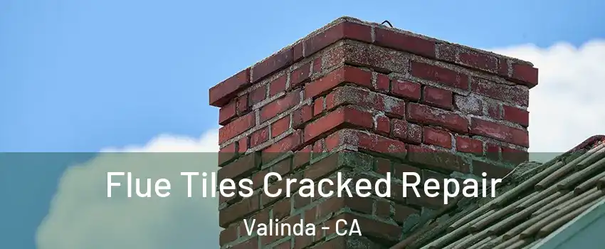  Flue Tiles Cracked Repair Valinda - CA