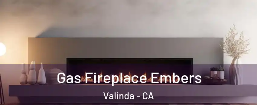  Gas Fireplace Embers Valinda - CA