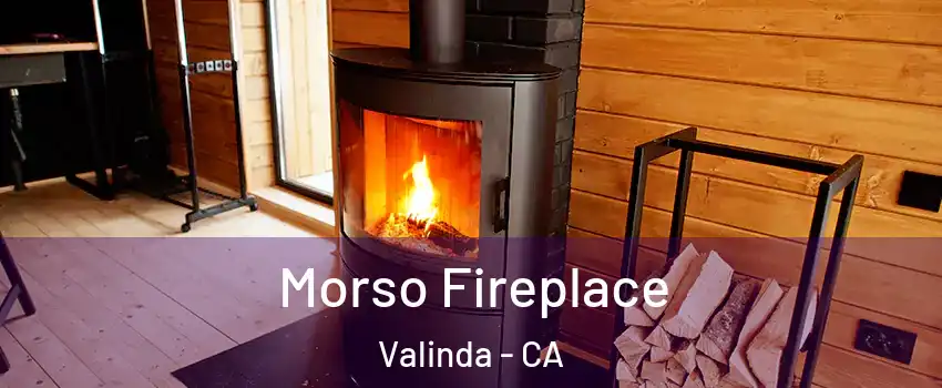  Morso Fireplace Valinda - CA