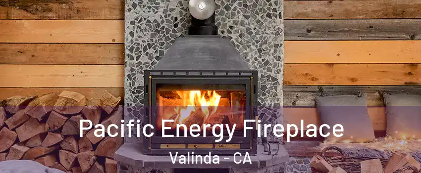  Pacific Energy Fireplace Valinda - CA