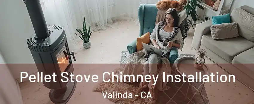  Pellet Stove Chimney Installation Valinda - CA
