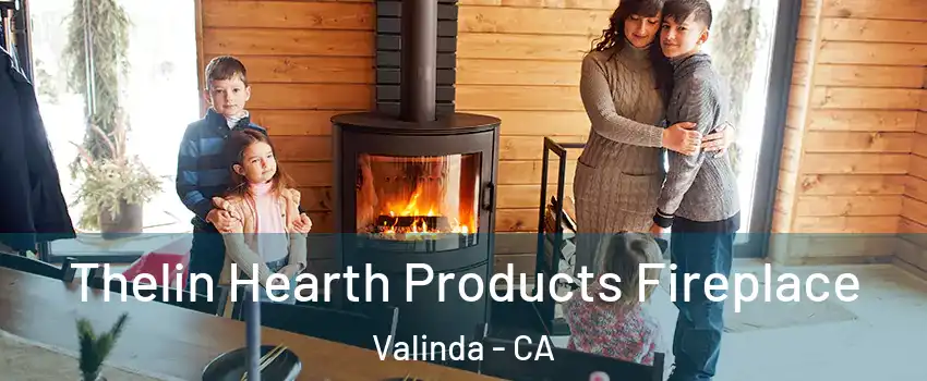  Thelin Hearth Products Fireplace Valinda - CA