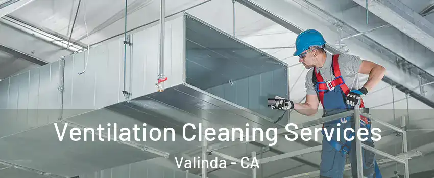  Ventilation Cleaning Services Valinda - CA