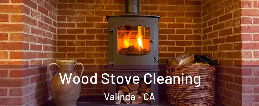  Wood Stove Cleaning Valinda - CA